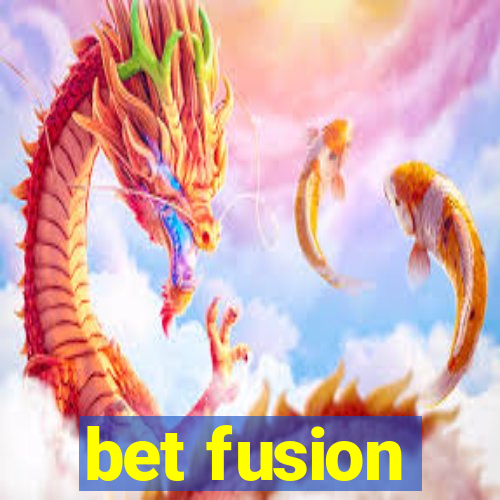 bet fusion